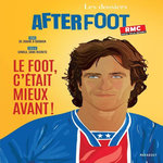 AFTER FOOT / LES DOSSIERS : LE FOOT, C'ETAIT MIEUX AVANT, Brisbois Gilbert