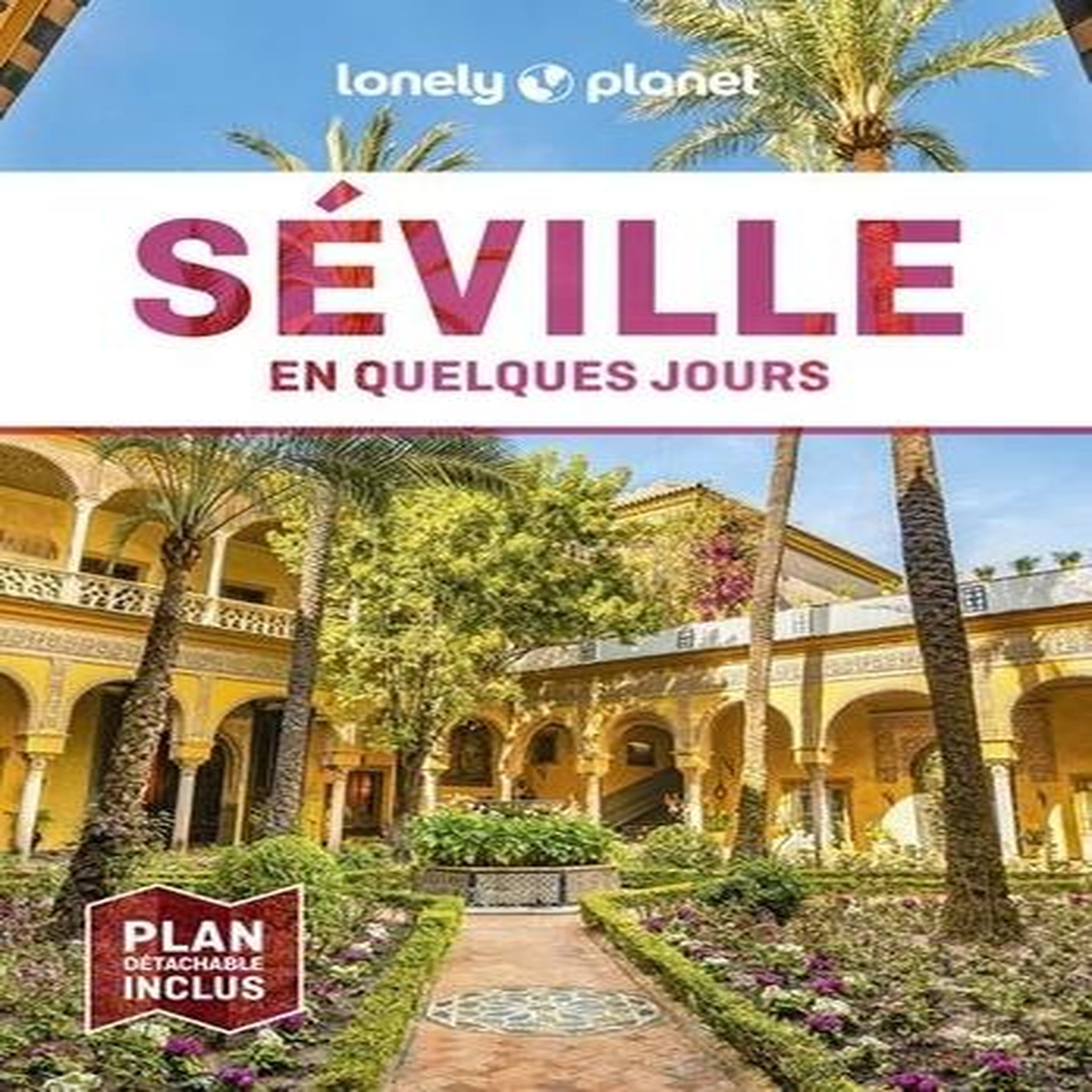SEVILLE EN QUELQUES JOURS. 4E EDITION. AVEC 1 PLAN DETACHABLE, Molina Margot
