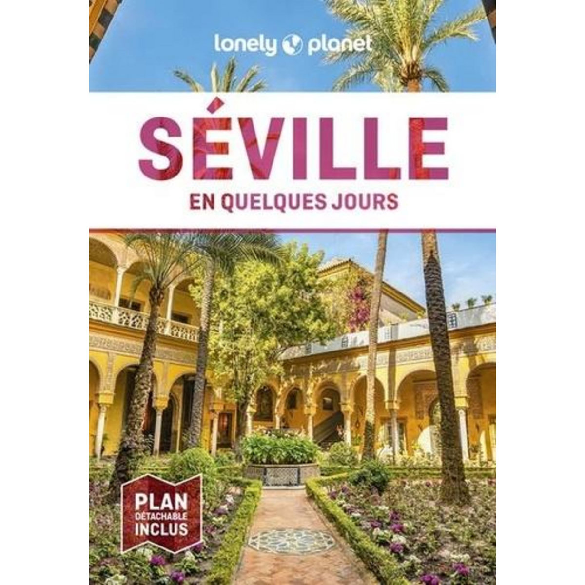 SEVILLE EN QUELQUES JOURS. 4E EDITION. AVEC 1 PLAN DETACHABLE, Molina Margot