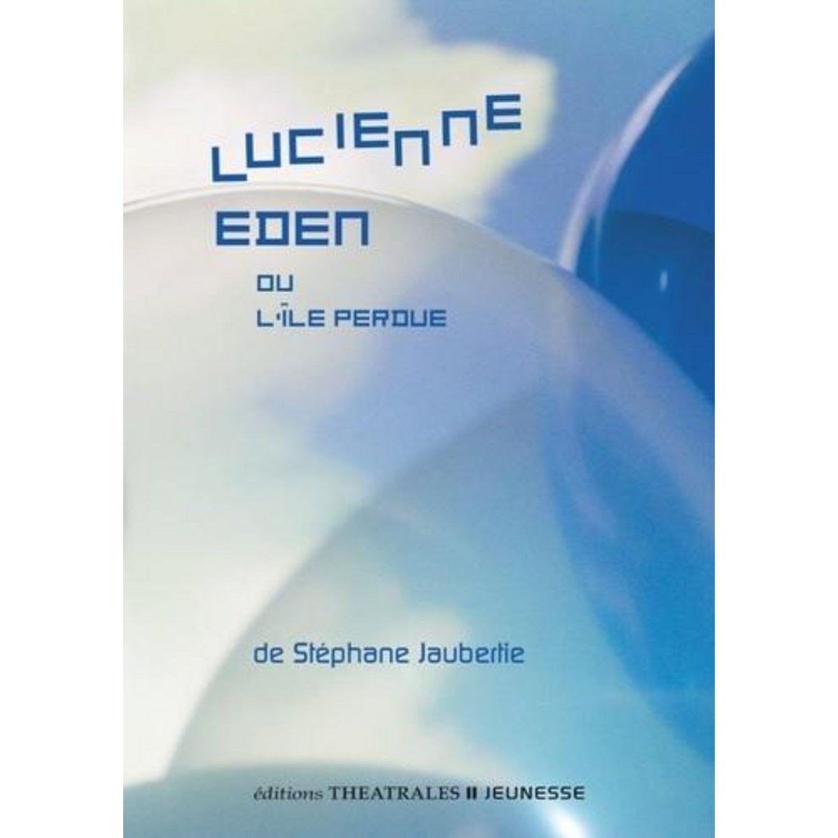 LUCIENNE EDEN. OU L'ILE PERDUE, Jaubertie Stéphane
