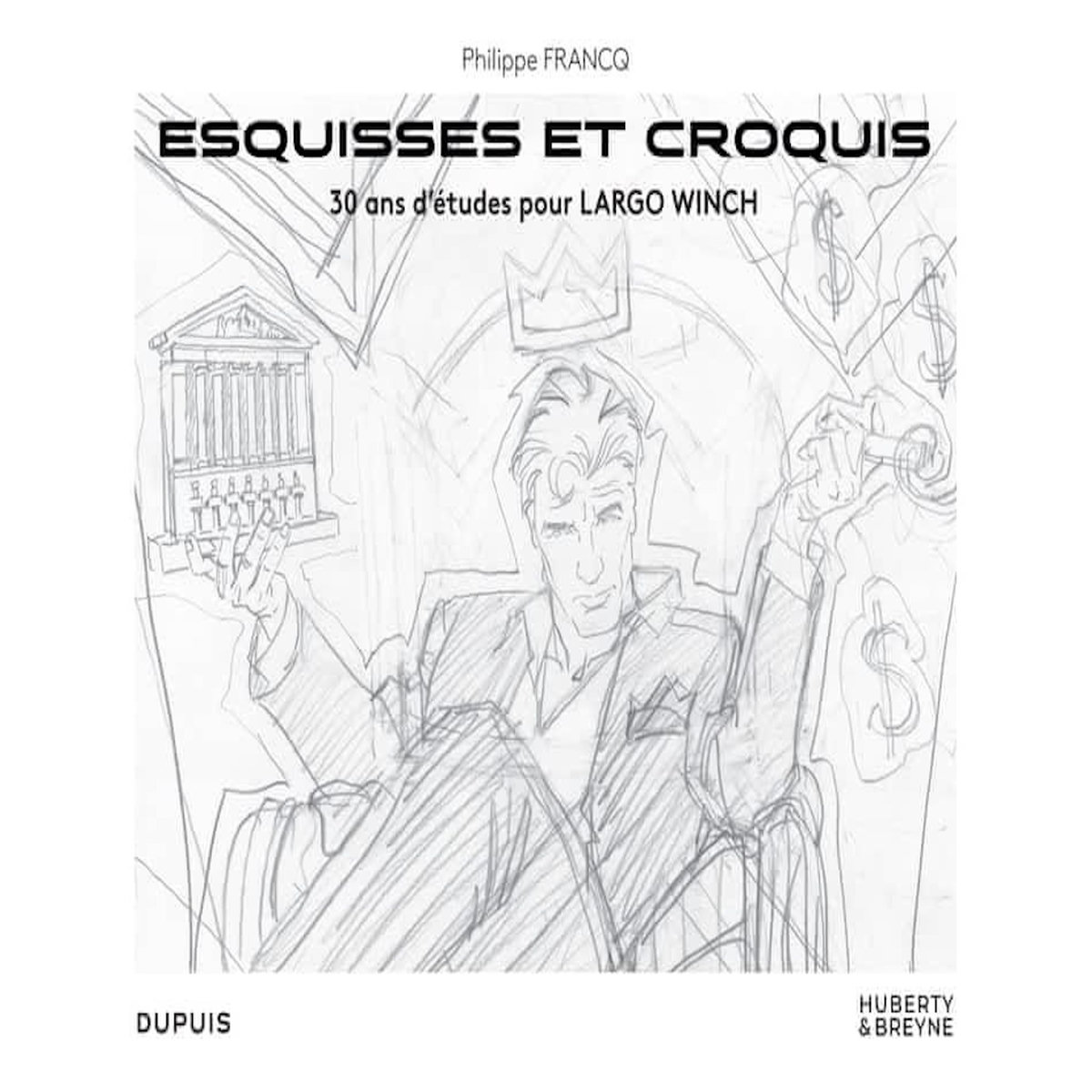ESQUISSES ET CROQUIS. 30 ANS D'ETUDES POUR LARGO WINCH, Francq Philippe
