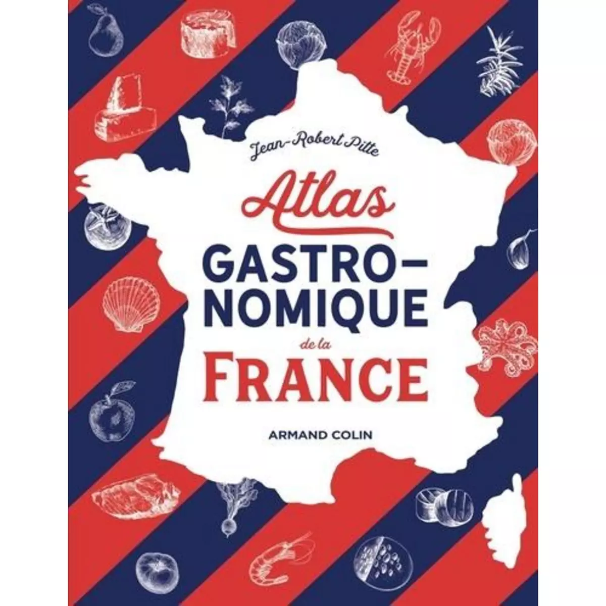  ATLAS GASTRONOMIQUE DE LA FRANCE, Pitte Jean-Robert