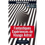 FANTASTIQUES EXPERIENCES DE VOYAGE ASTRAL, Monroe Robert A.