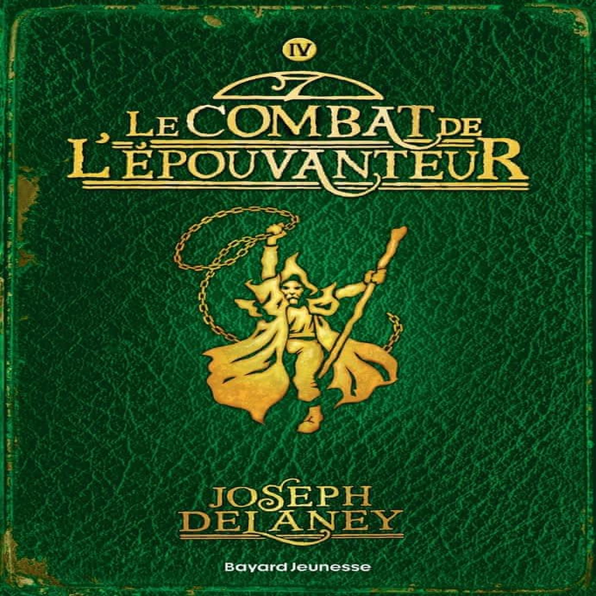 L'EPOUVANTEUR TOME 4 : LE COMBAT DE L'EPOUVANTEUR, Delaney Joseph