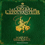 L'EPOUVANTEUR TOME 4 : LE COMBAT DE L'EPOUVANTEUR, Delaney Joseph