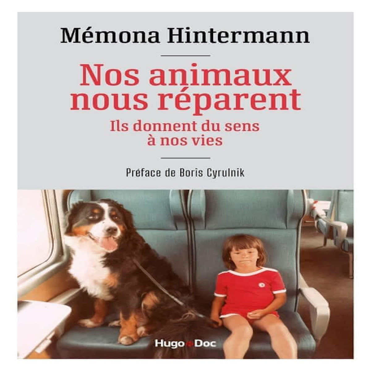 NOS ANIMAUX NOUS REPARENT. ILS DONNENT DU SENS A NOS VIES, Hintermann Mémona