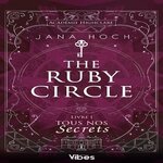 THE RUBY CIRCLE TOME 1 : TOUS NOS SECRETS, Hoch Jana