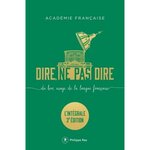 DIRE, NE PAS DIRE. DU BON USAGE DE LA LANGUE FRANCAISE. L'INTEGRALE, 3E EDITION REVUE ET AUGMENTEE, Académie française