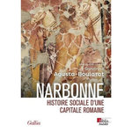 NARBONNE ROMAINE. HISTOIRE SOCIALE D'UNE CAPITALE ROMAINE, Agusta-Boularot Sandrine