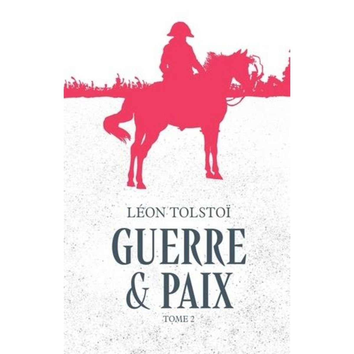 GUERRE ET PAIX TOME 2 , Tolstoï Léon