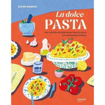 LA DOLCE PASTA. DES RECETTES DE PATES POUR TOUS LES JOURS AVEC BEAUCOUP D'AMOUR, Saturno Carole