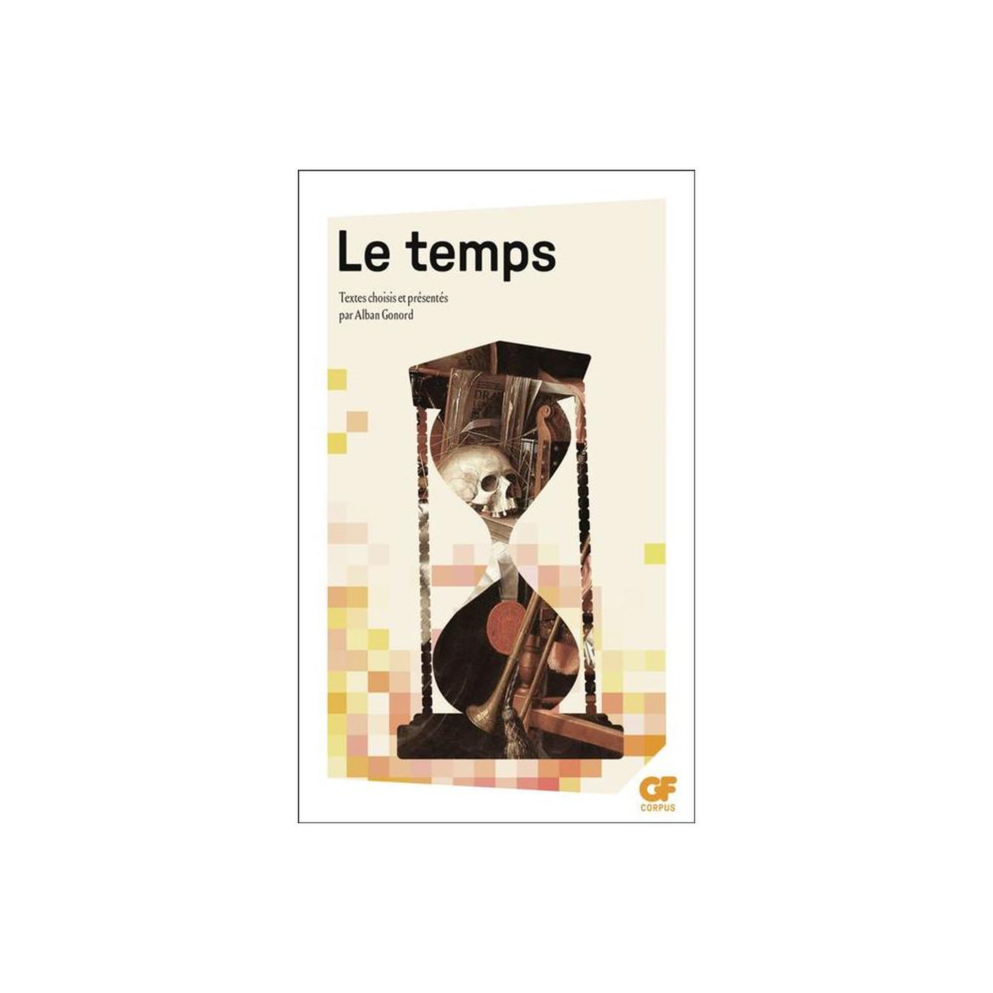 FLAMMARION Livre Le temps : anthologie de textes de philosophie (GF), édition poche, 256 pages, version broché