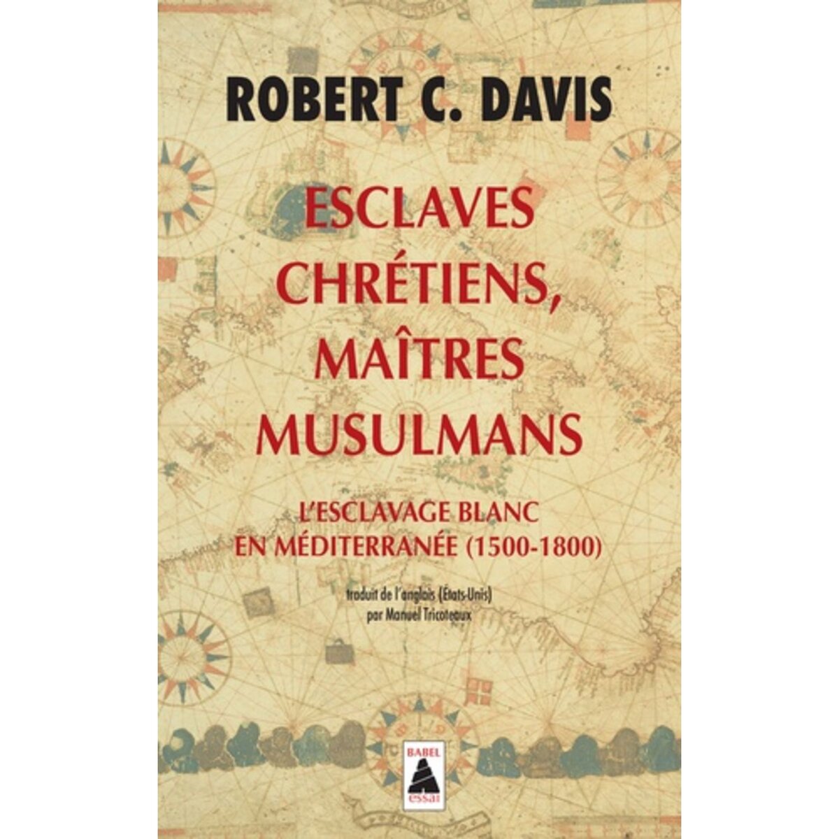 ESCLAVES CHRETIENS, MAITRES MUSULMANS. L'ESCLAVAGE BLANC EN MEDITERRANEE  (1500-1800), Davis Robert C. pas cher 
