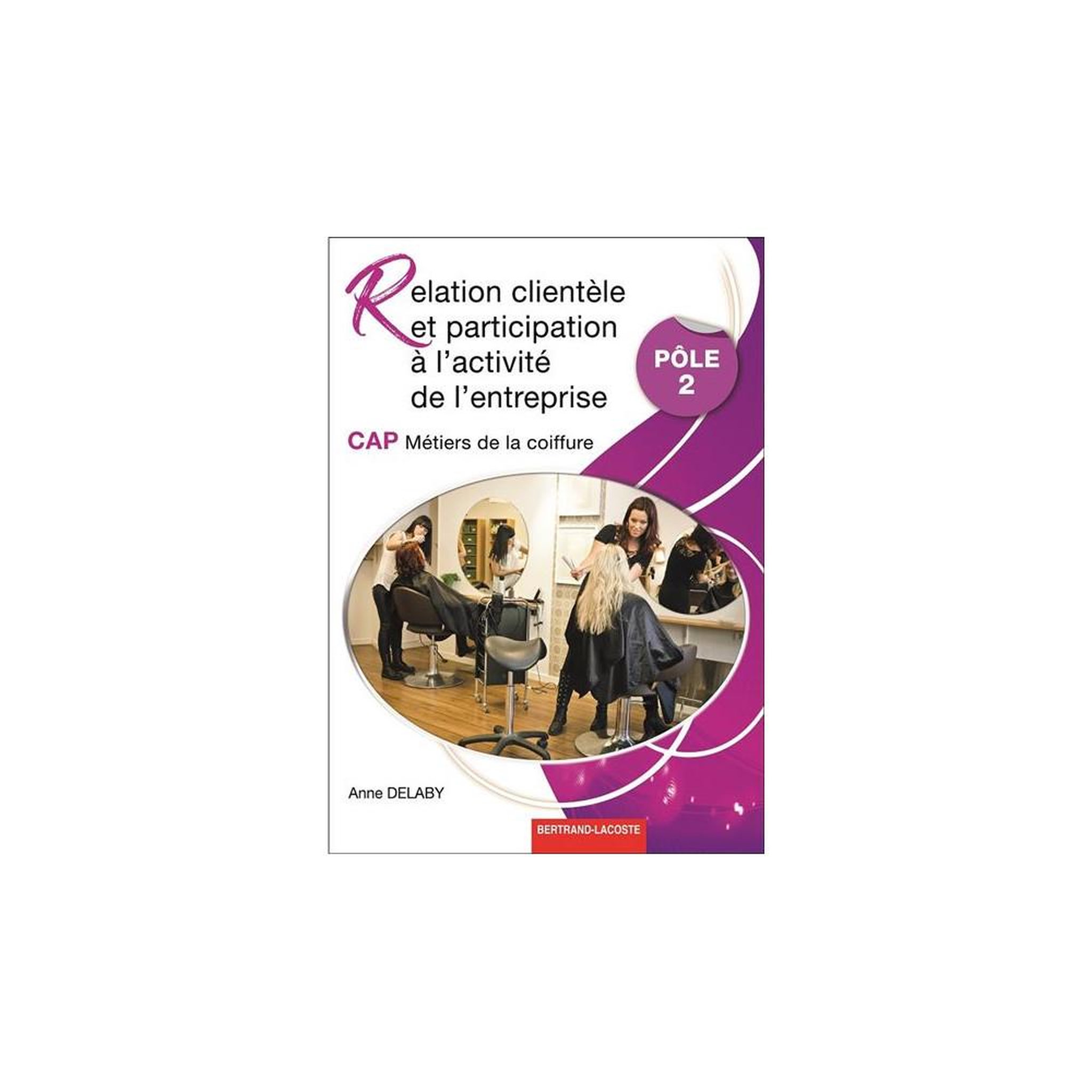 Cahier d'activités cap coiffure pole 2 relations clientèle et participation à l'activité de l'entreprise - 143 pages