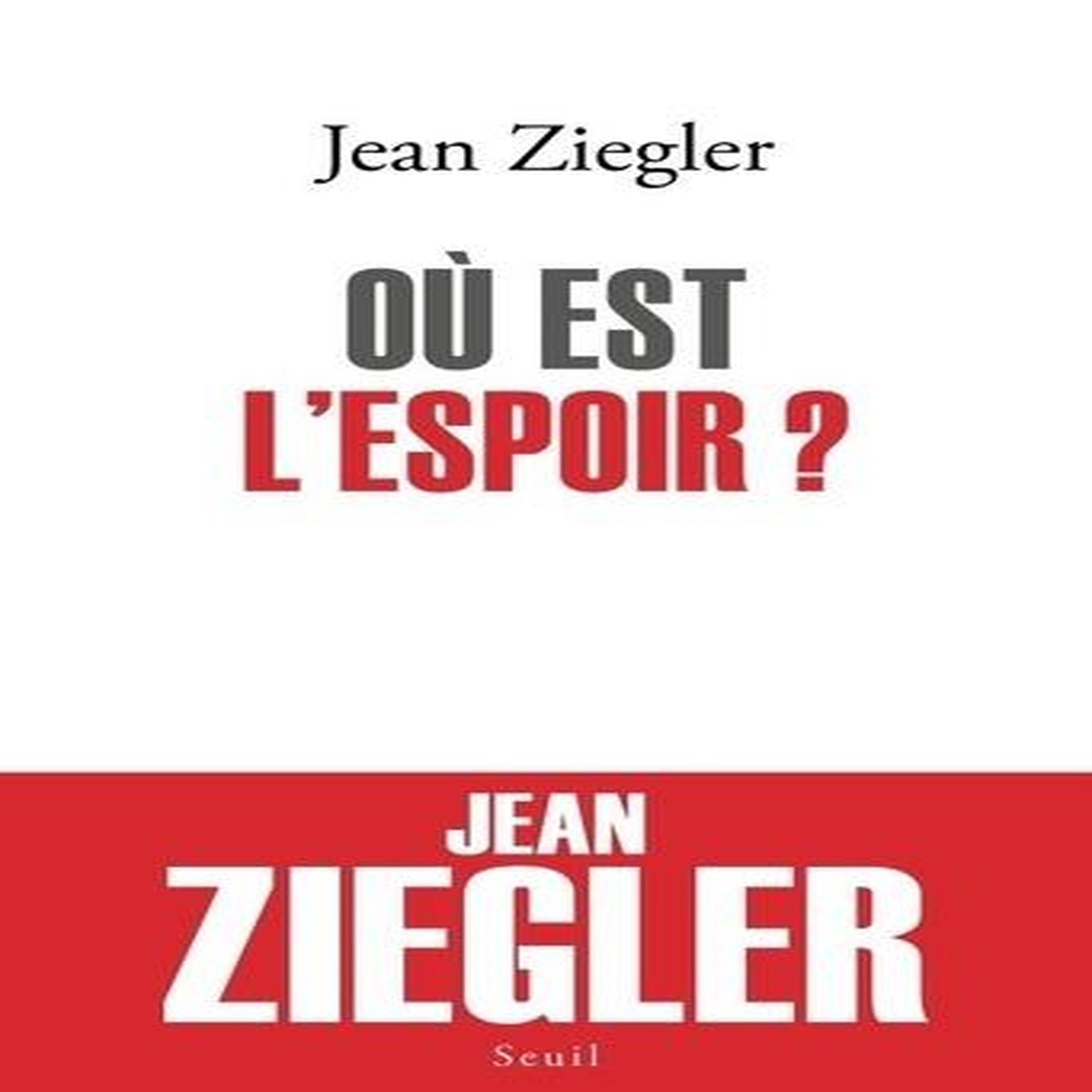 OU EST L'ESPOIR ?, Ziegler Jean