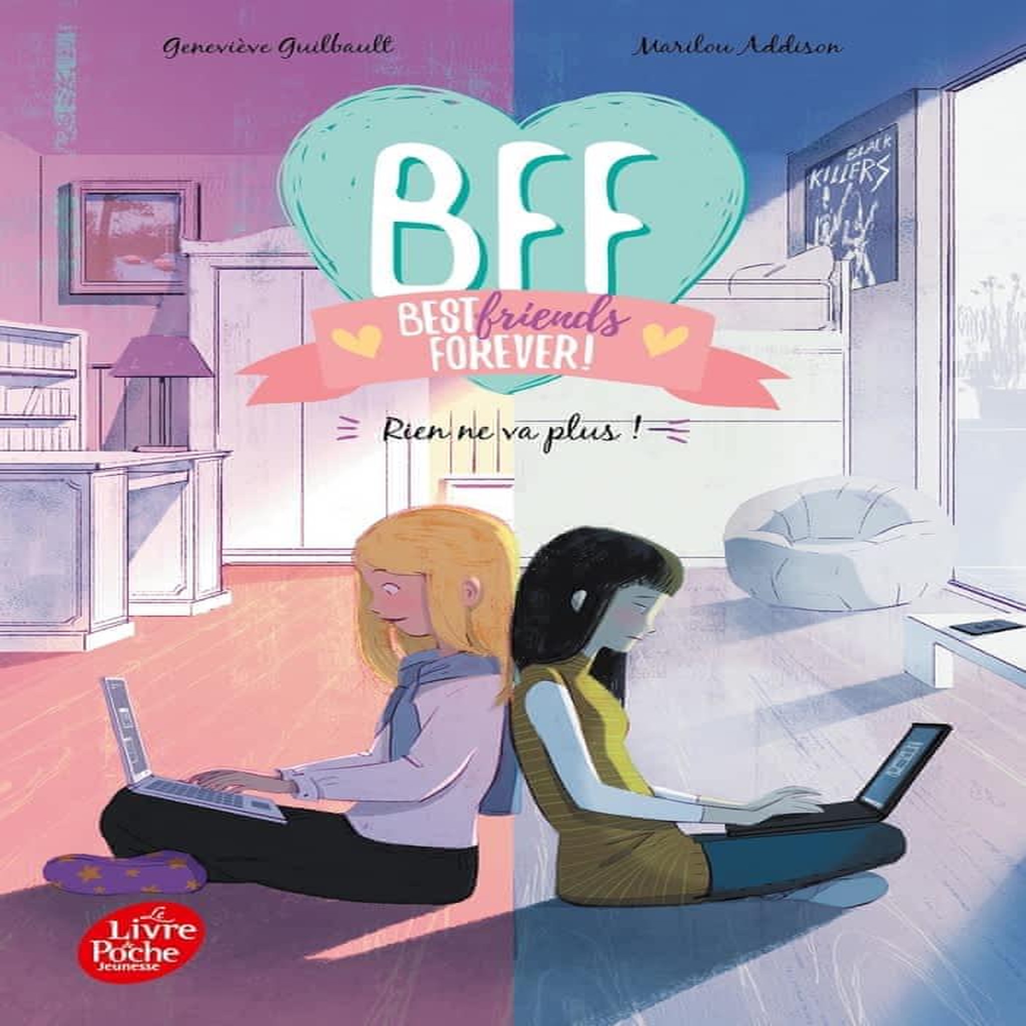 BFF BEST FRIENDS FOREVER! TOME 4 : RIEN NE VA PLUS !, Guilbault Geneviève