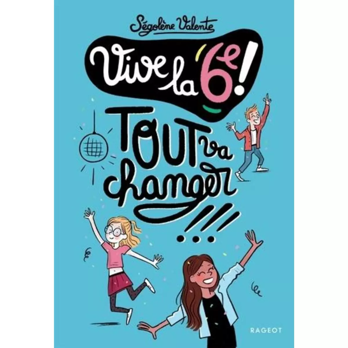  VIVE LA 6E ! : TOUT VA CHANGER !, Valente Ségolène