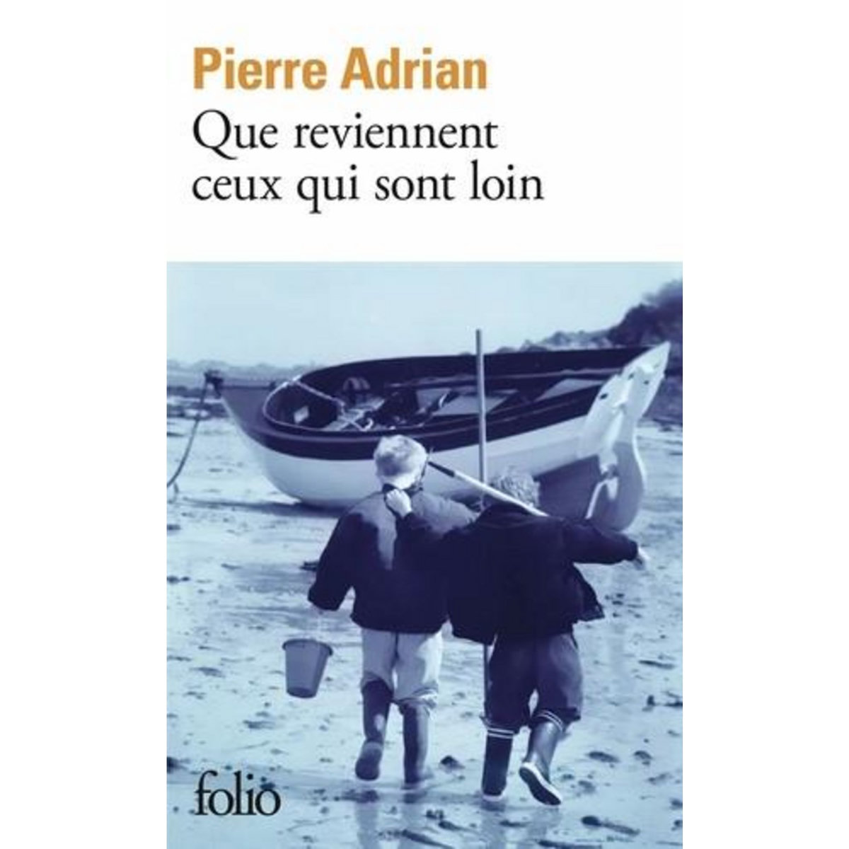 QUE REVIENNENT CEUX QUI SONT LOIN, Adrian Pierre