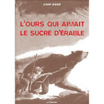 L'OURS QUI AIMAIT LE SUCRE D'ERABLE, Ward Lynd