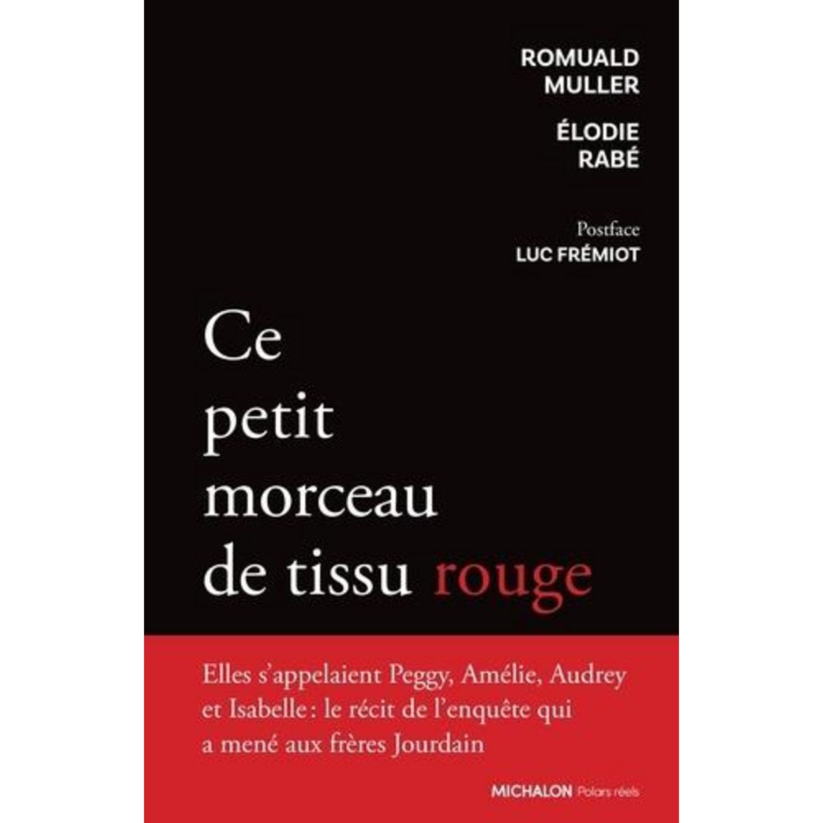 CE PETIT MORCEAU DE TISSU ROUGE, Muller Romuald