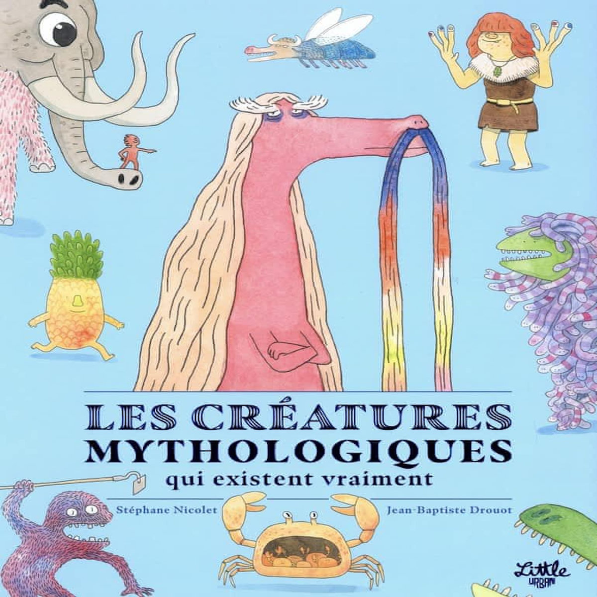 LES CREATURES MYTHOLOGIQUES QUI EXISTENT VRAIMENT, Nicolet Stéphane