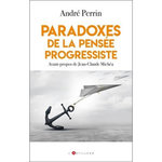 PARADOXES DE LA PENSEE PROGRESSISTE. LE CAMP DU BIEN A L'HEURE DU WOKE, Perrin André