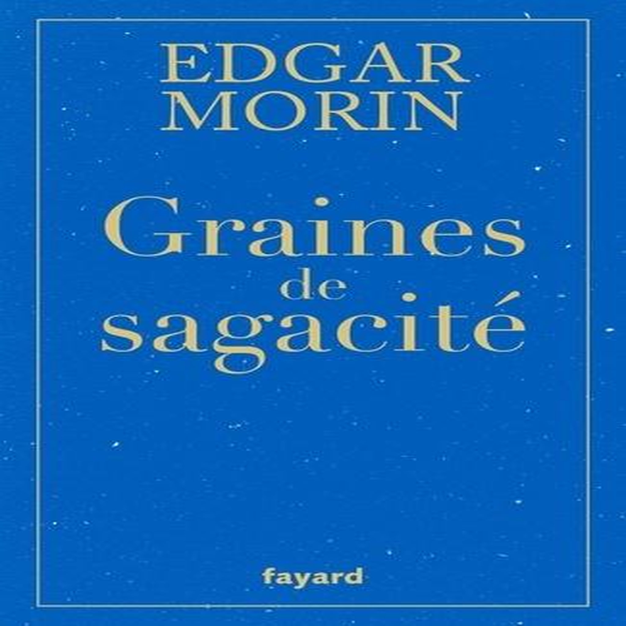 GRAINES DE SAGACITE, Morin Edgar