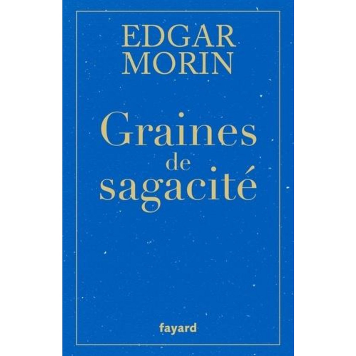 GRAINES DE SAGACITE, Morin Edgar