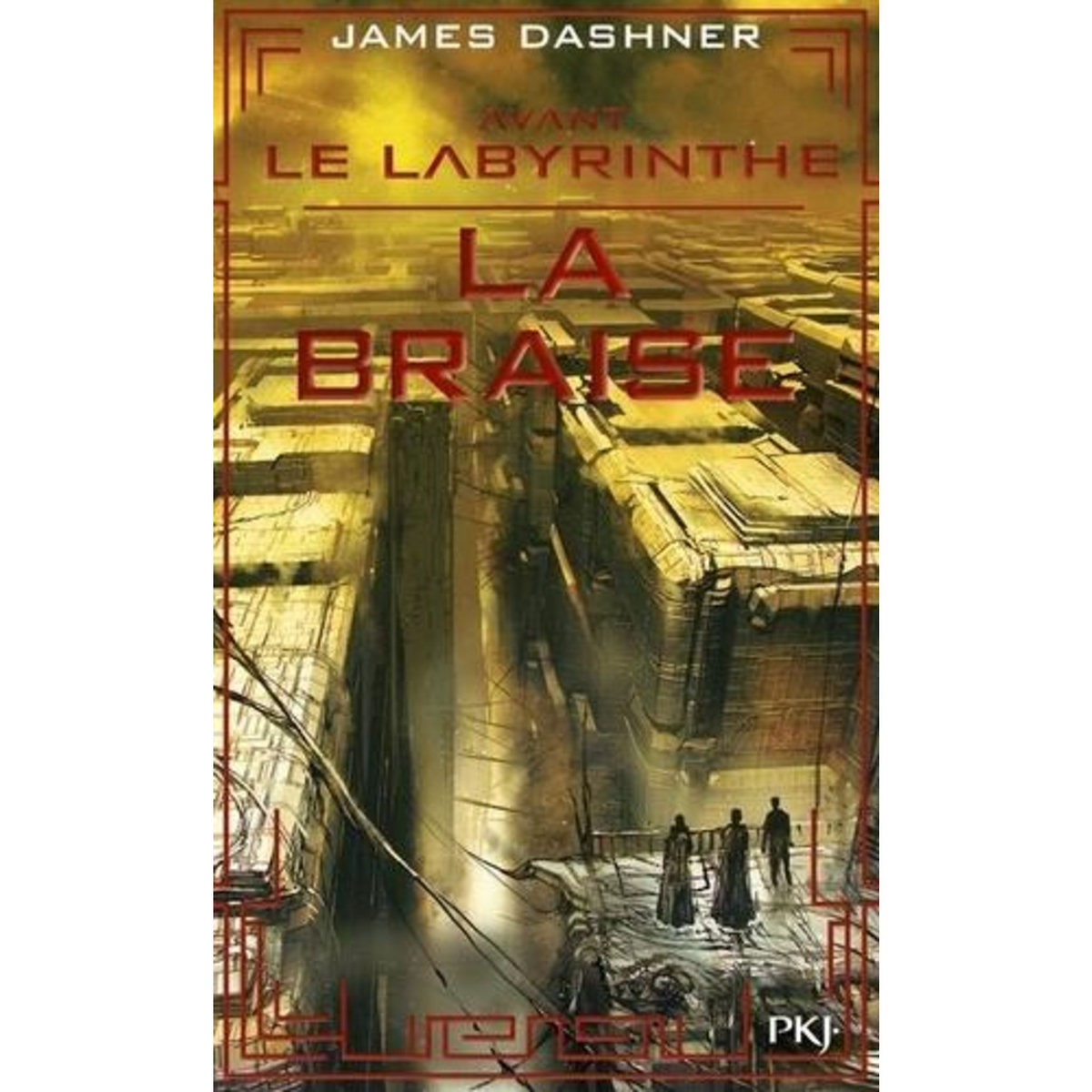 L'EPREUVE TOME 5 : AVANT LE LABYRINTHE. LA BRAISE, Dashner James