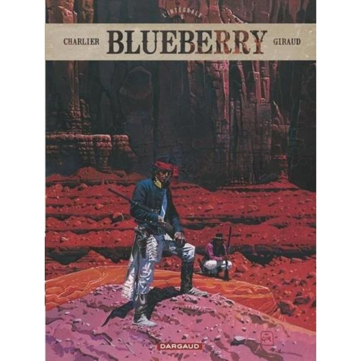 BLUEBERRY L'INTEGRALE TOME 6 : LE HORS-LA-LOI ; ANGEL FACE ; NEZ CASSE ; LA LONGUE MARCHE, Charlier Jean-Michel