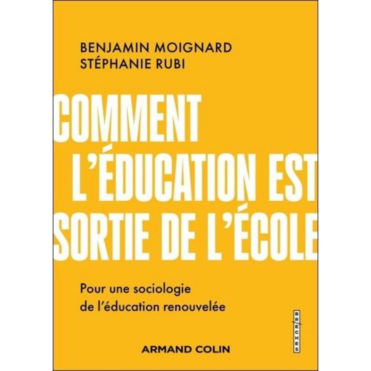 COMMENT L'EDUCATION EST SORTIE DE L'ECOLE. POUR UNE SOCIOLOGIE DE L'EDUCATION RENOUVELEE, Moignard Benjamin