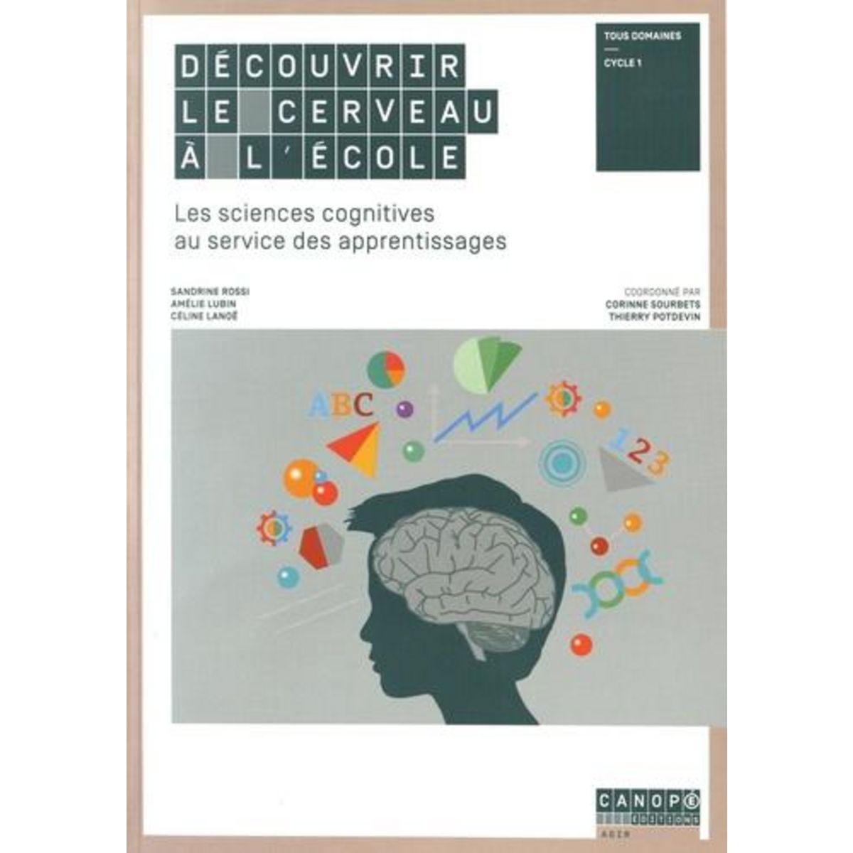 DECOUVRIR LE CERVEAU A L'ECOLE. LES SCIENCES COGNITIVES AU SERVICE DES APPRENTISSAGES, Rossi Sandrine