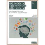 DECOUVRIR LE CERVEAU A L'ECOLE. LES SCIENCES COGNITIVES AU SERVICE DES APPRENTISSAGES, Rossi Sandrine