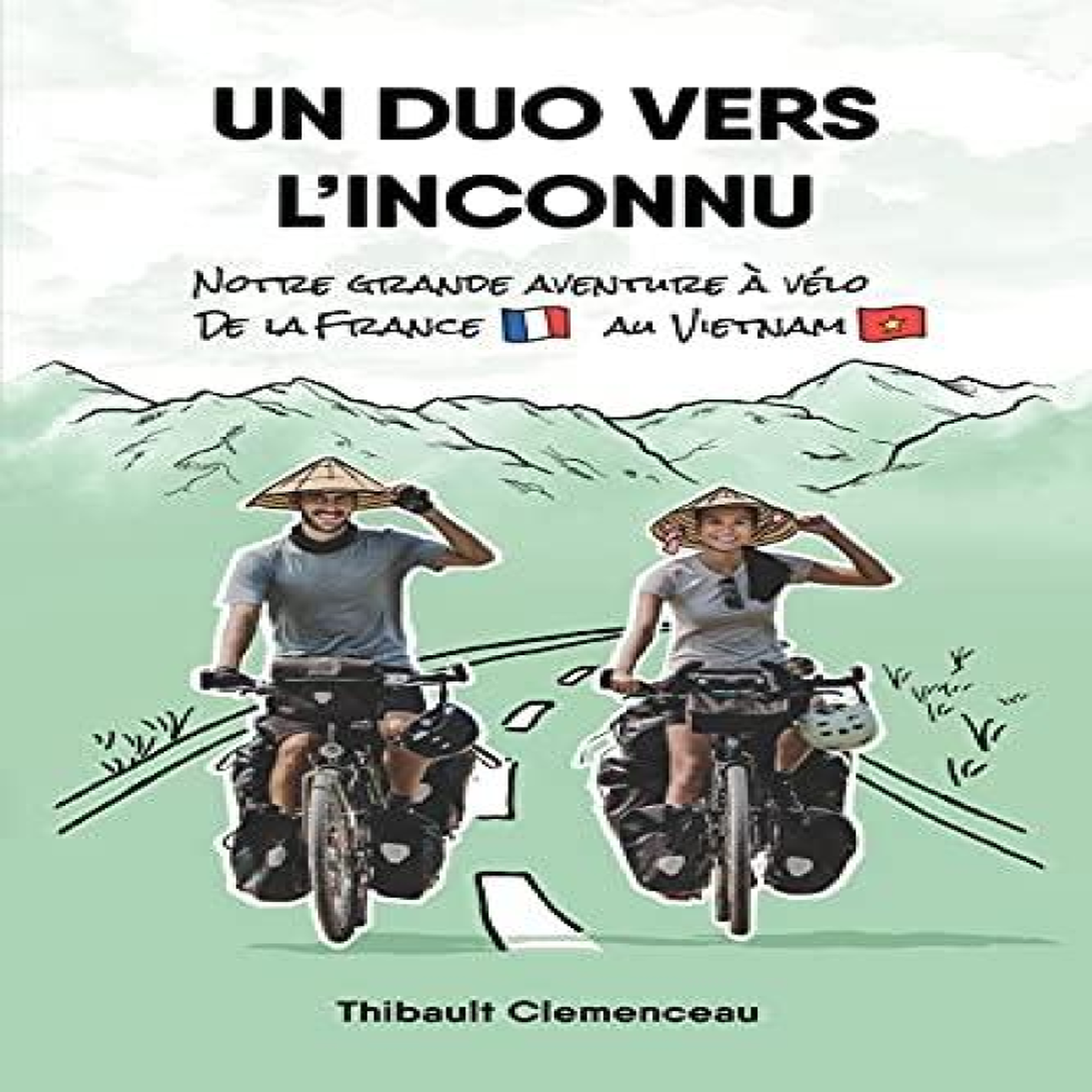 LIVRES Un Duo vers l'Inconnu: Notre grande aventure Ã vÃ©lo de la France au Vietnam