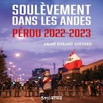 SOULEVEMENT DANS LES ANDES. PEROU, 2022-2023, Durand Guevara Anahí