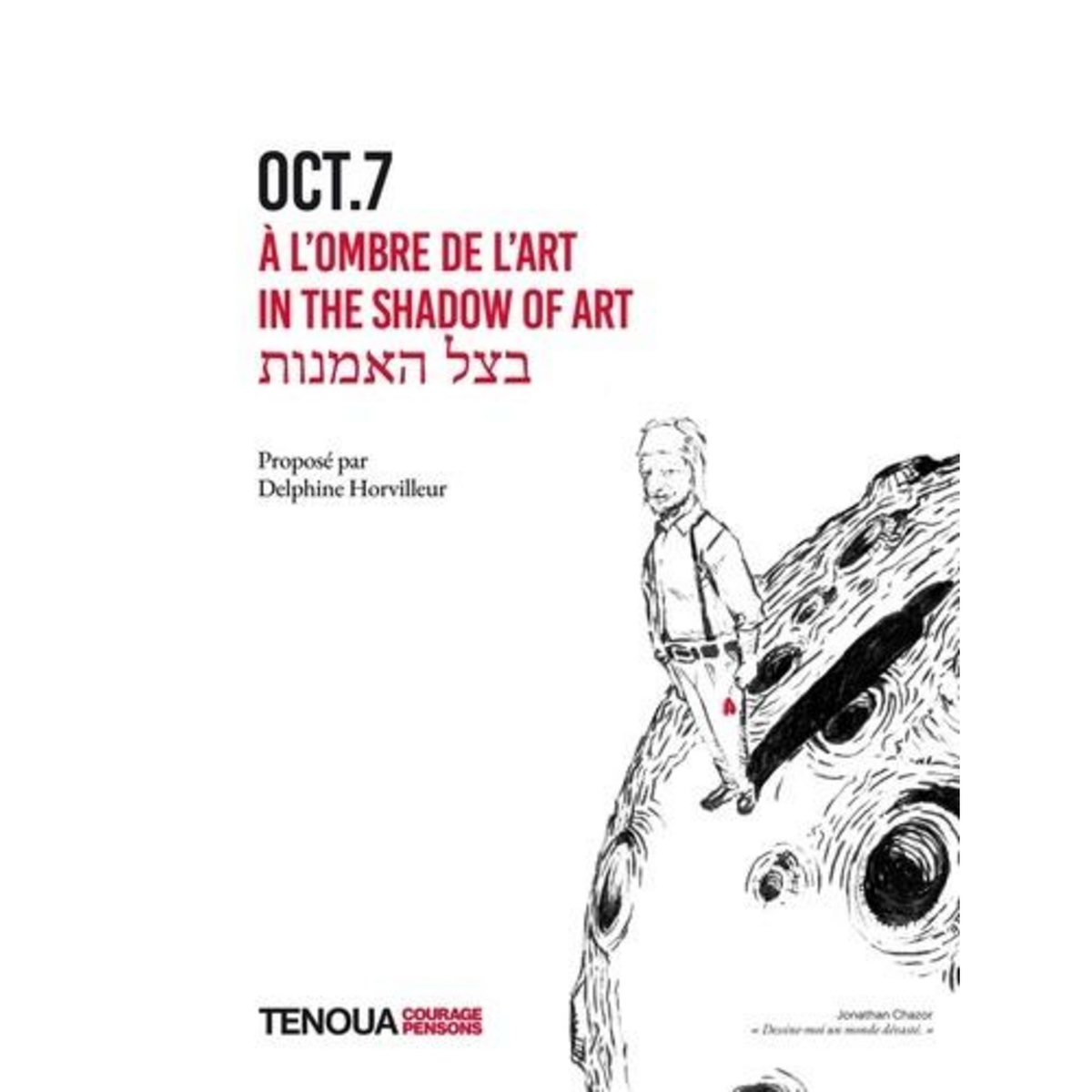 TENOUA. COURAGE PENSONS HORS-SERIE 2024 : OCT.7, A L'OMBRE DE L'ART. EDITION EN LANGUES MULTIPLES, Horvilleur Delphine