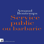 SERVICE PUBLIC OU BARBARIE, Bontemps Arnaud