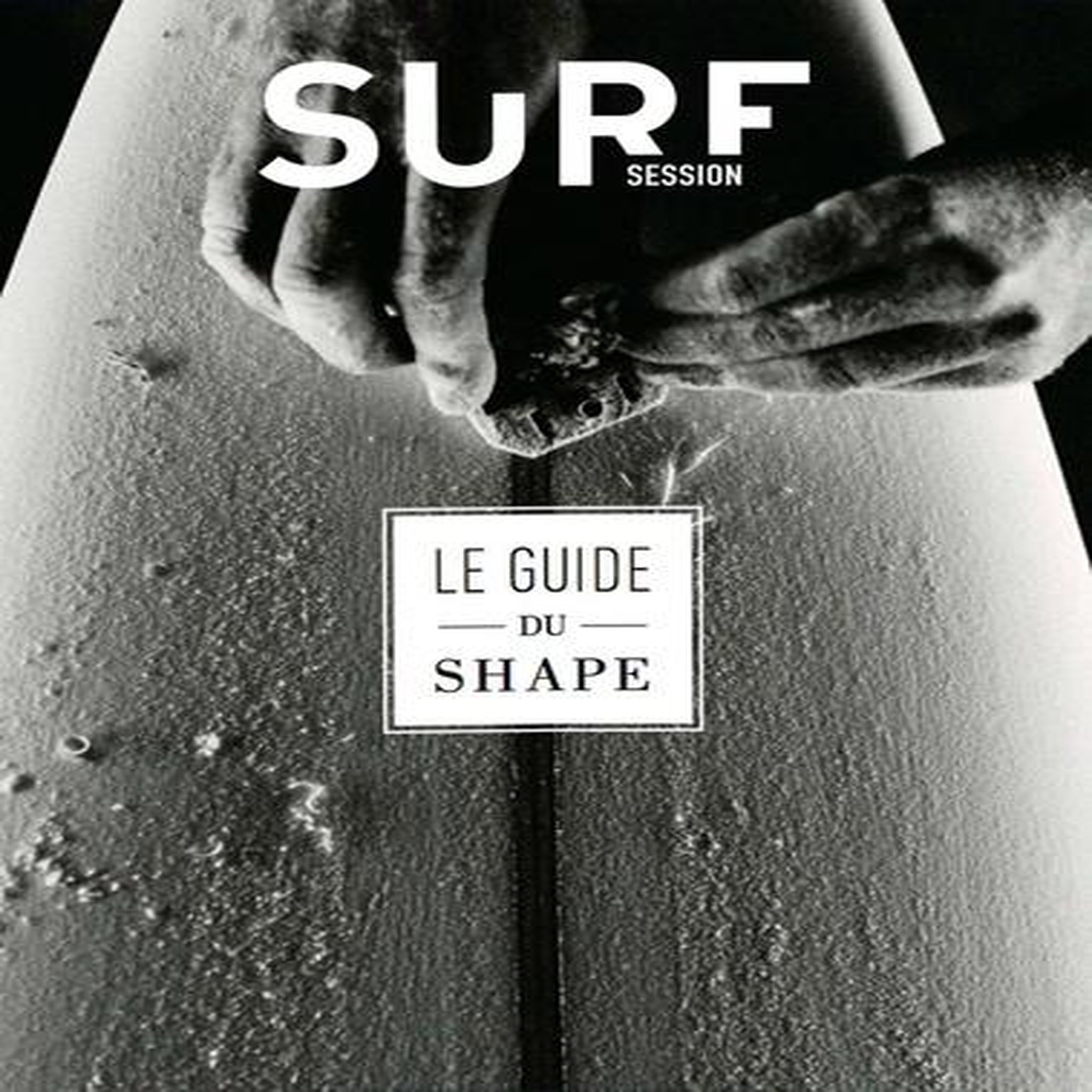 LE GUIDE DU SHAPE, Surf Session