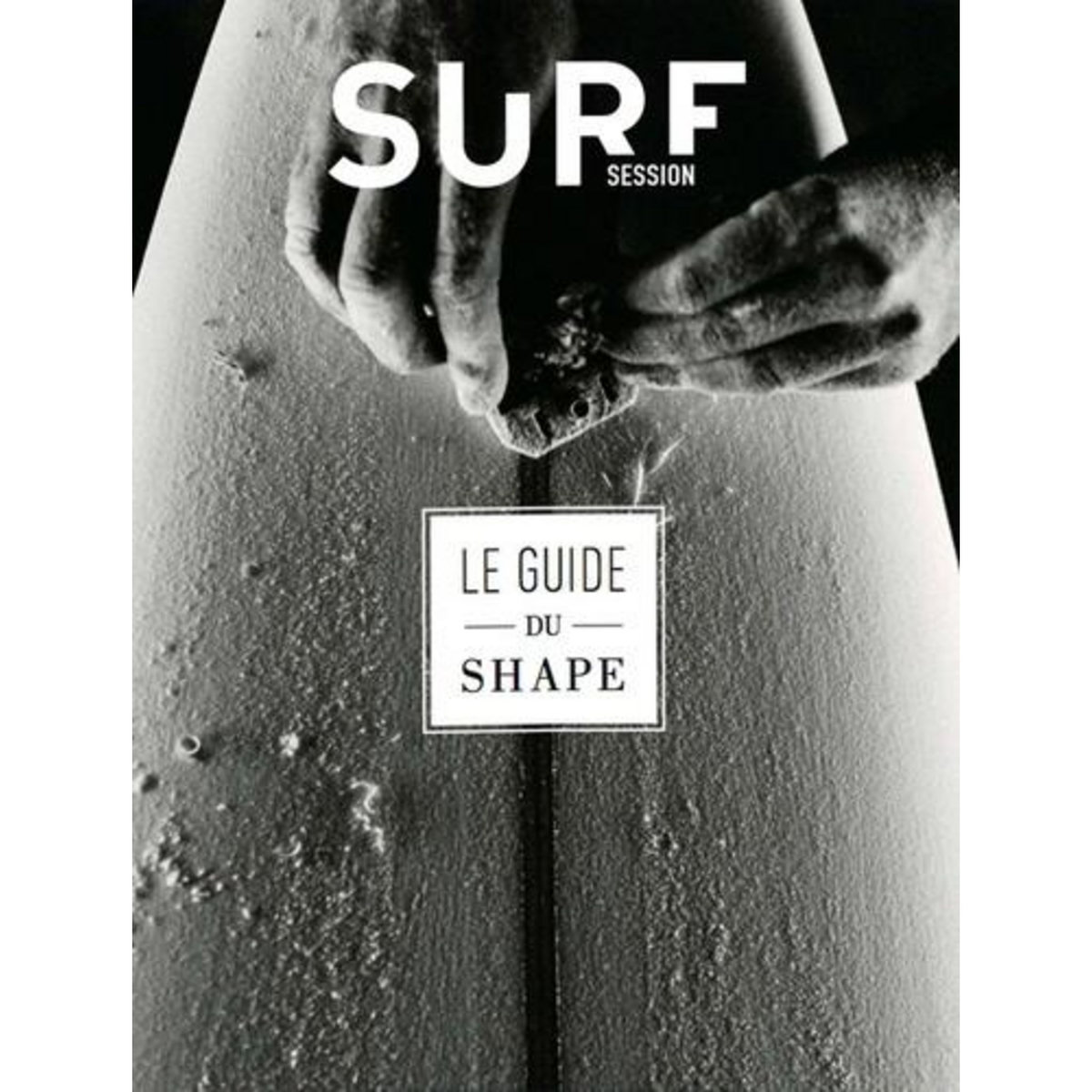 LE GUIDE DU SHAPE, Surf Session