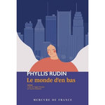LE MONDE D'EN BAS, Rudin Phyllis