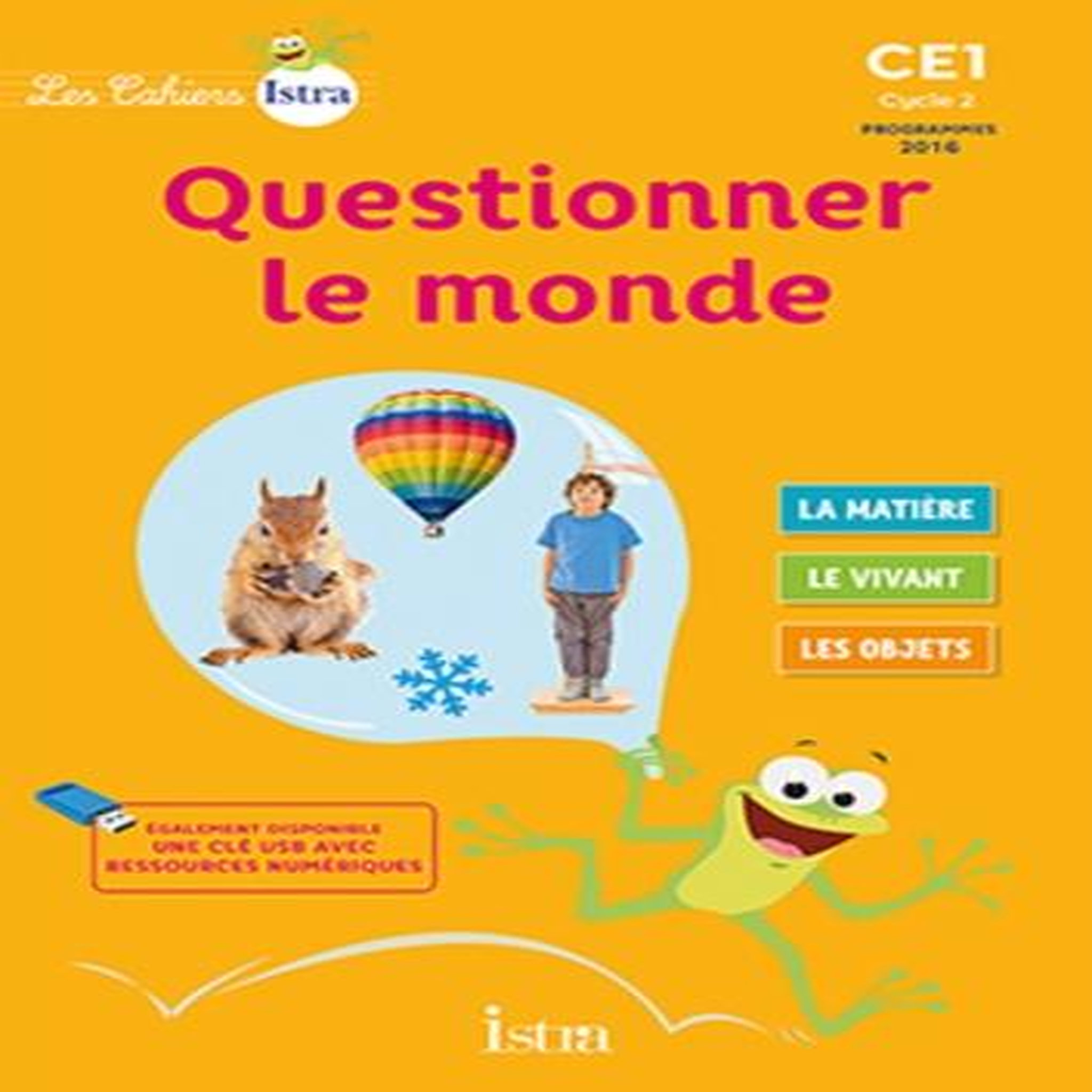 QUESTIONNER LE MONDE CE1 CYCLE 2 LES CAHIERS ISTRA. EDITION 2017, Vilaro Catherine
