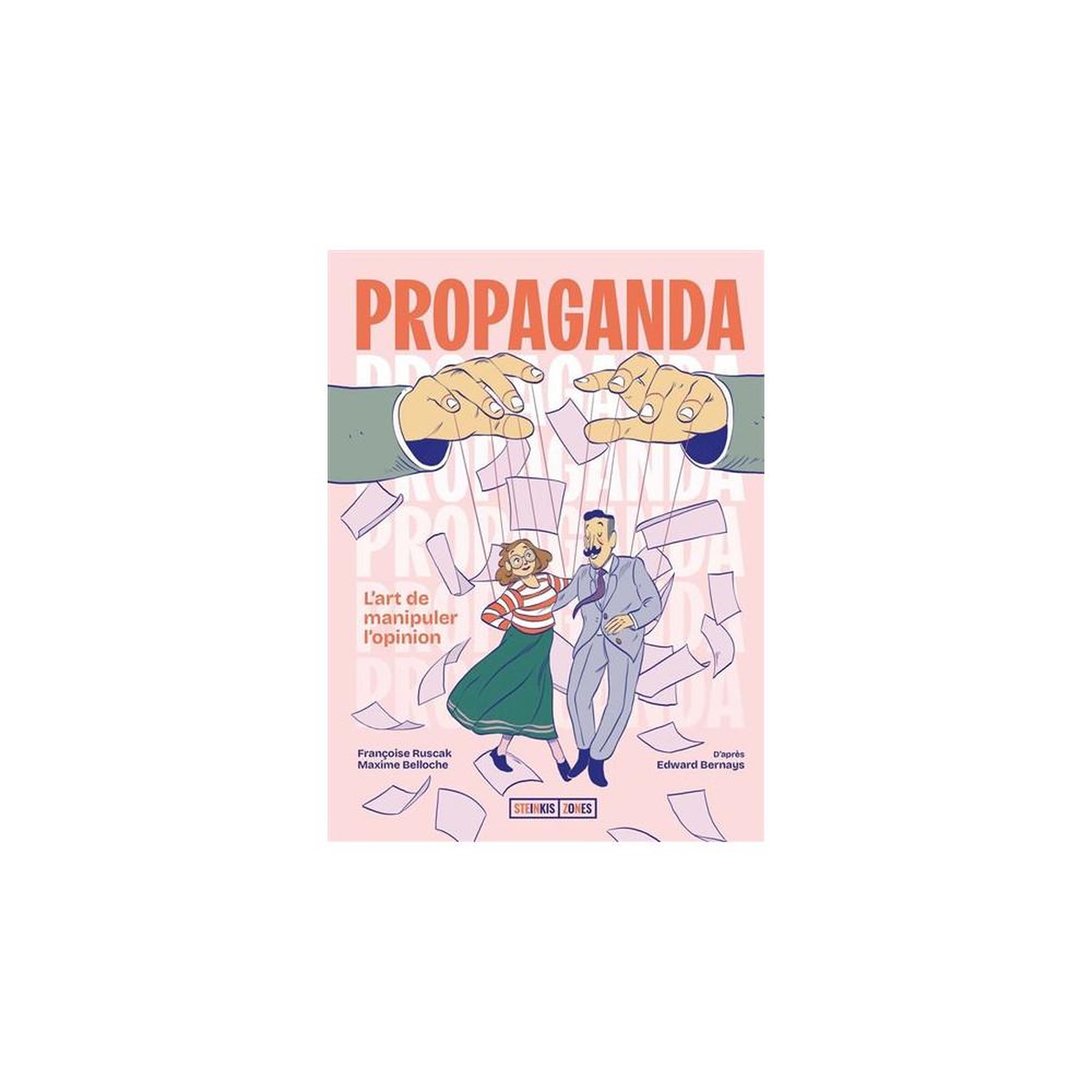 Bd propaganda : l'art de manipuler l'opinion, roman graphique documentaire adapté du guide d'edward bernays