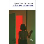 L'AGE DE DETRUIRE, Peyrade Pauline