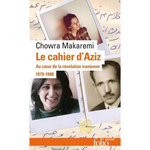 LE CAHIER D'AZIZ. AU COEUR DE LA REVOLUTION IRANIENNE 1979-1988, Makaremi Chowra