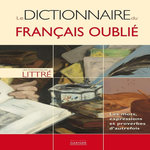 LE DICTIONNAIRE DU FRANCAIS OUBLIE, Bourgeois Emilie