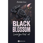 BLACK BLOSSOM TOME 1 : LOVED YOU FIRST, Aimée Lou