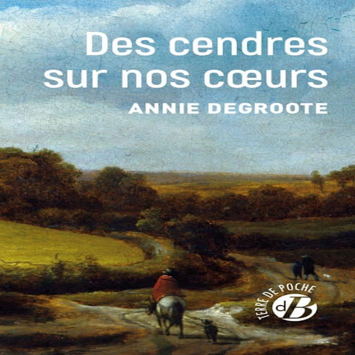 DES CENDRES SUR NOS COEURS, Degroote Annie