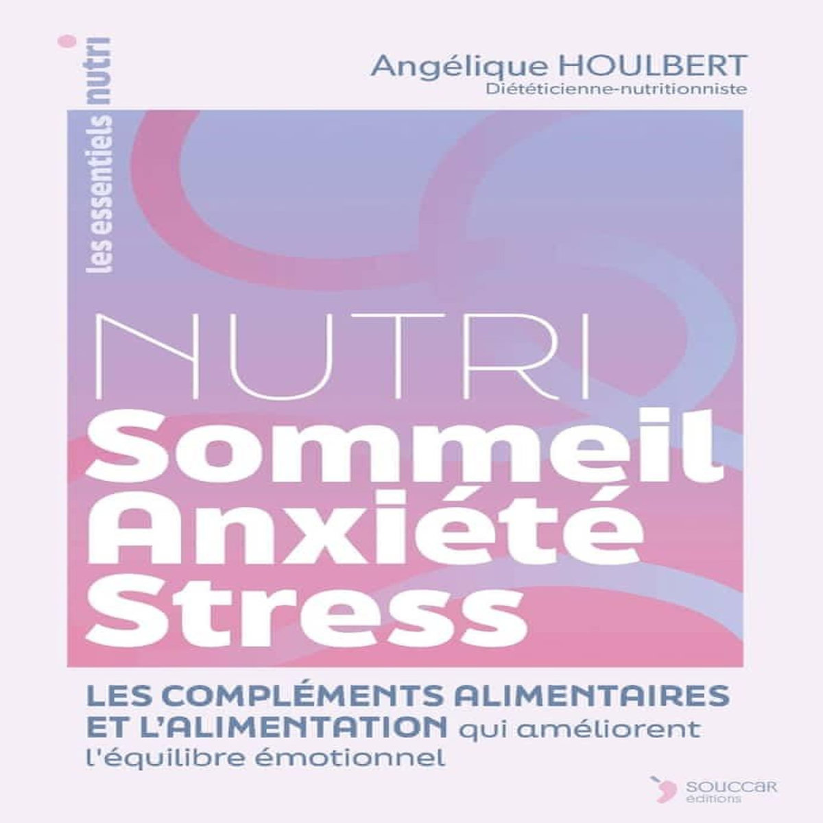 NUTRI SOMMEIL, ANXIETE, STRESS, Houlbert Angélique