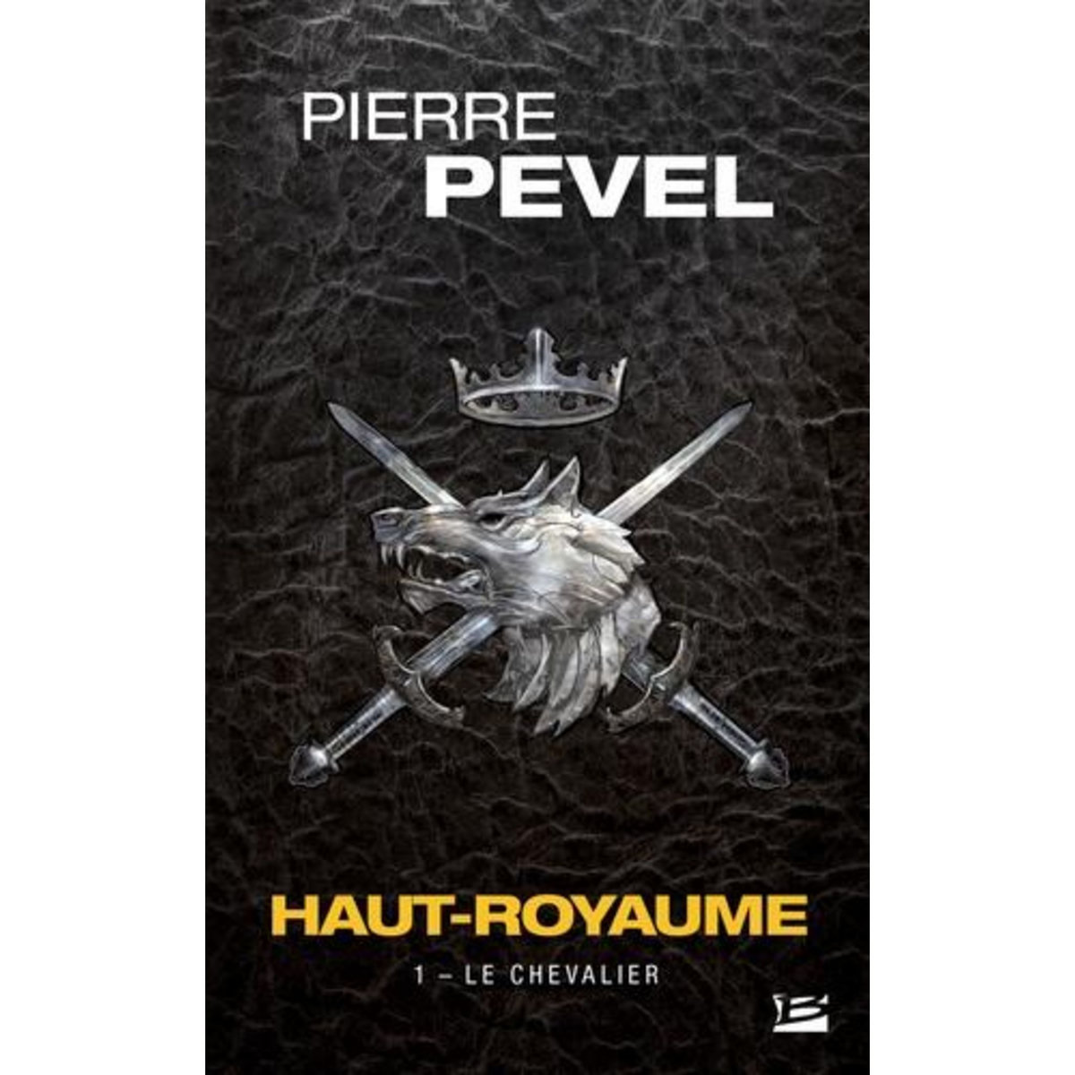 Haut-Royaume Tome 1 : Le chevalier, Pevel Pierre