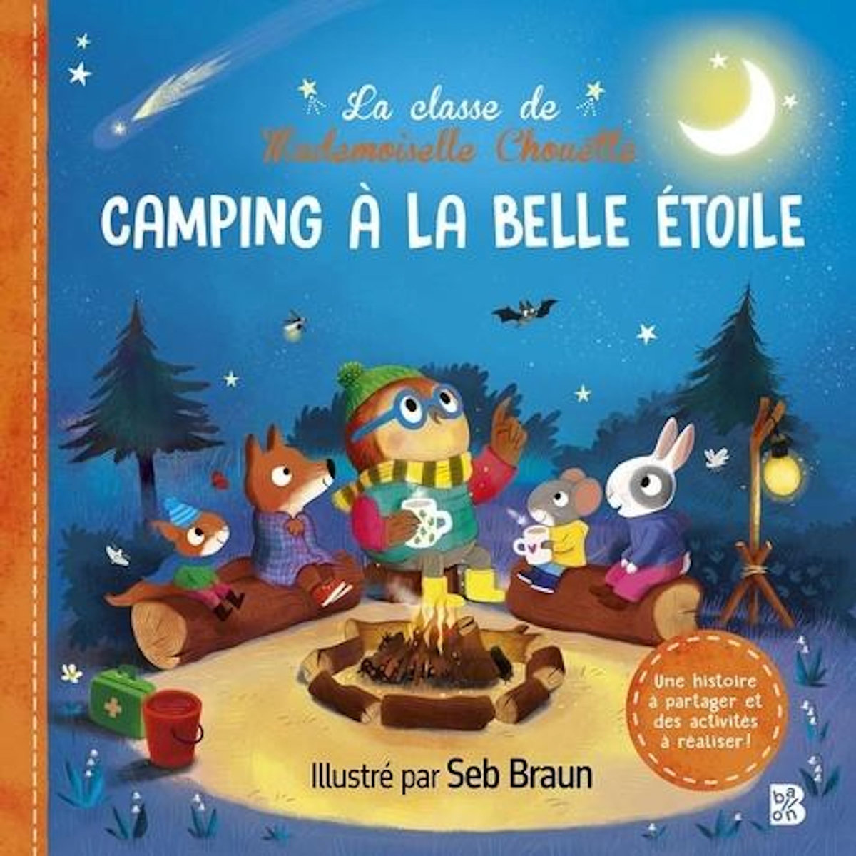 LA CLASSE DE MADEMOISELLE CHOUETTE : CAMPING A LA BELLE ETOILE, Braun Seb